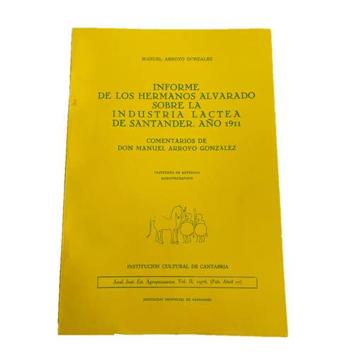 Libro Informe de los Hermanos Alvarado sobre la industria láctea de Santander. Año 1911. Comentarios al informe de Manuel Arroyo González 